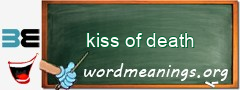 WordMeaning blackboard for kiss of death